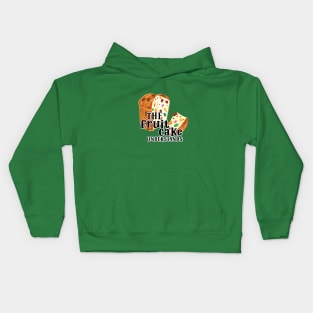 Funny Quote The Fruit cake undestands slogan Kids Hoodie